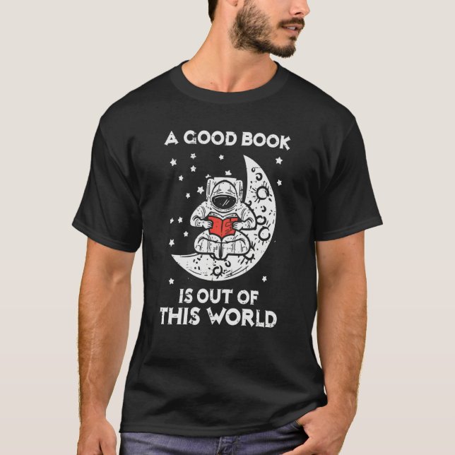 Good Book Is Out Of This World Astronaut Moon Spac T Shirt (Framsida)