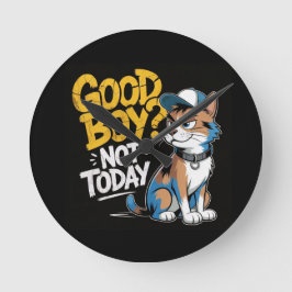 Good Boy Not Today Funny Cat Illustration Rund Klocka