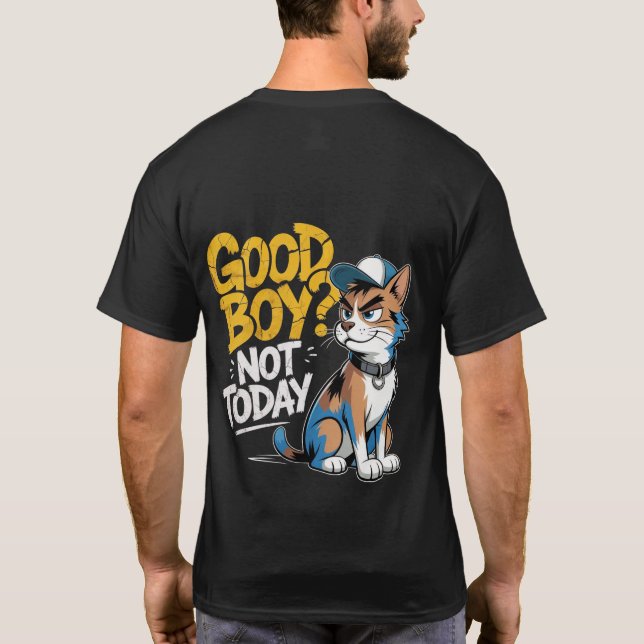 Good Boy Not Today Funny Cat Illustration T-Shirt (Baksida)