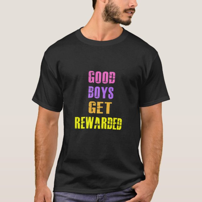 Good Boys Get Rewarded  Adult Humor  1 T Shirt (Framsida)