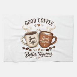 Good Coffee Good Friends mit zwei Kaffeetassen Kökshandduk