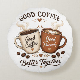 Good Coffee Good Friends mit zwei Kaffeetassen Rund Kudde