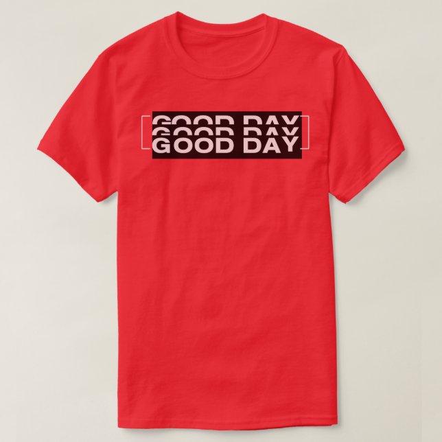 good day t shirt (Design framsida)