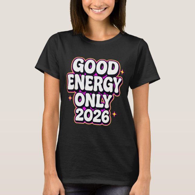 Good Energy Only 2026 Retro Bubble Letter Design  T Shirt (Framsida)