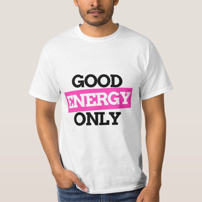 Good Energy Only – Positive Vibes T-Shirt (Framsida)