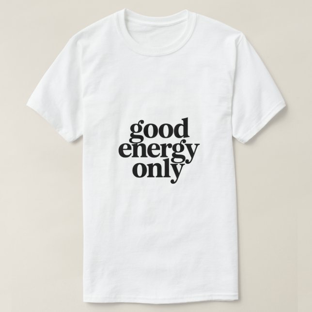 Good Energy Only T-Shirt | Minimalist Morning  (Design framsida)