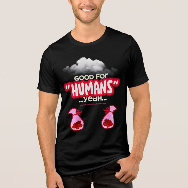 Good For Humans yeah, Powerful People Come T-Shirt (Framsida)