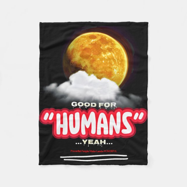 Good For Humans Yeah, Powerful People Make Lands P Fleecefilt (Framsidan)