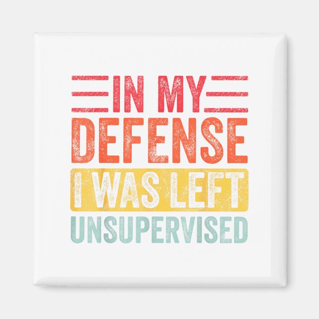 Good Funny In My Defense I Was Left Unsupervised _ Magnet (Framsidan)