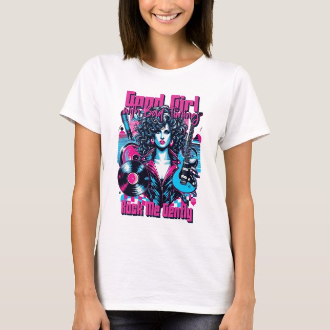 Good Girl with Bad Timing - Rock me Gently T Shirt (Framsida)