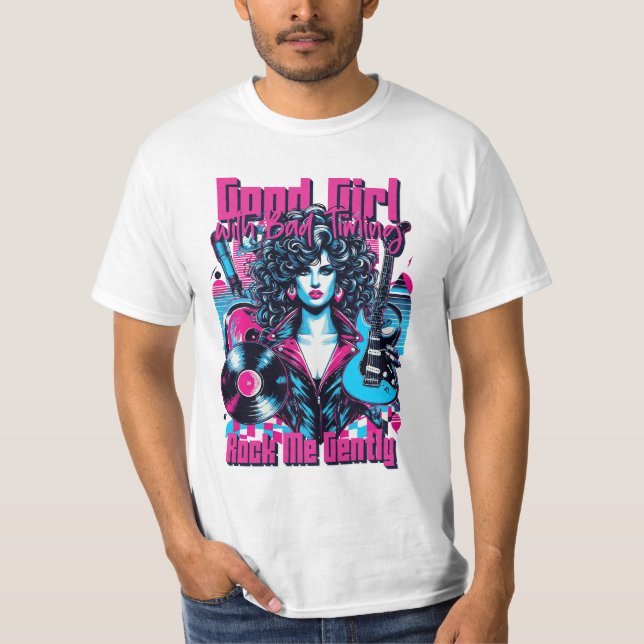 Good Girl with Bad Timing - Rock me Gently T Shirt (Framsida)
