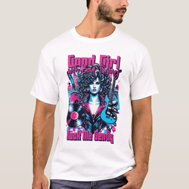 Good Girl with Bad Timing - Rock me Gently T Shirt (Framsida)