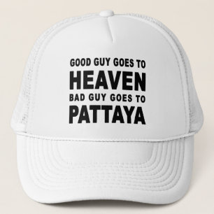 GOOD GUY GOES TO HEAVEN BAD GUY GOES TO PATTAYA TRUCKERKEPS