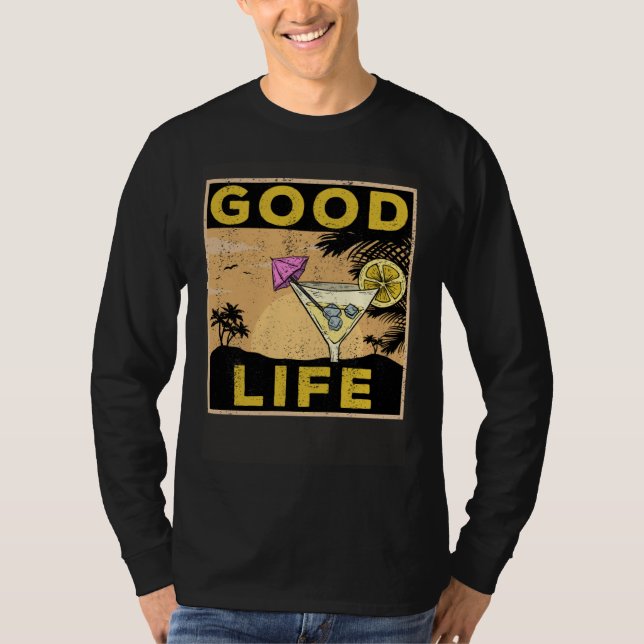 Good Life  Life Cocktail Palm Trees Travel Saying T Shirt (Framsida)