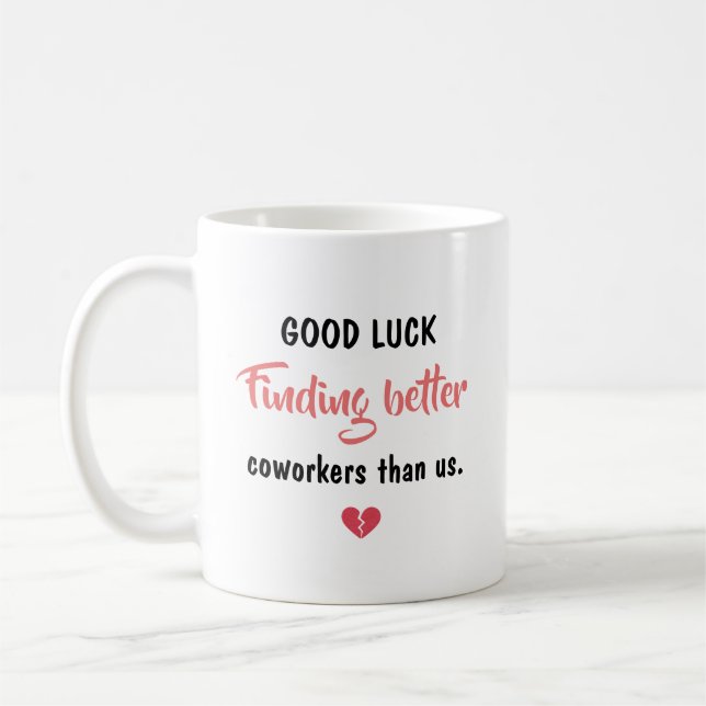 Good Luck Finding Better Coworkers Kaffemugg (Vänster)