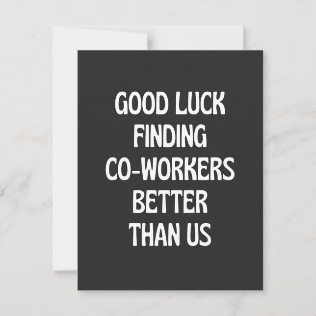 Good luck finding coworkers better than us tack kort (Framsida)