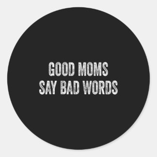 Good moms say bad words funny quote  runt klistermärke