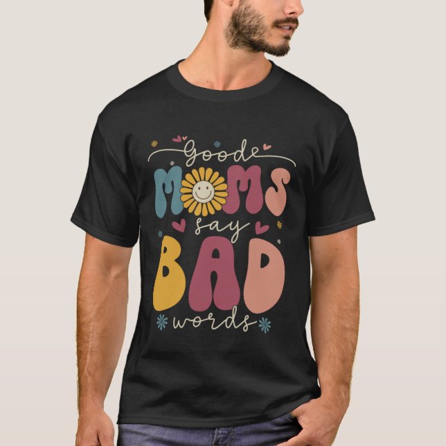 Good Moms Say Bad Words Groovy Daisy Flower Smile  T Shirt (Framsida)