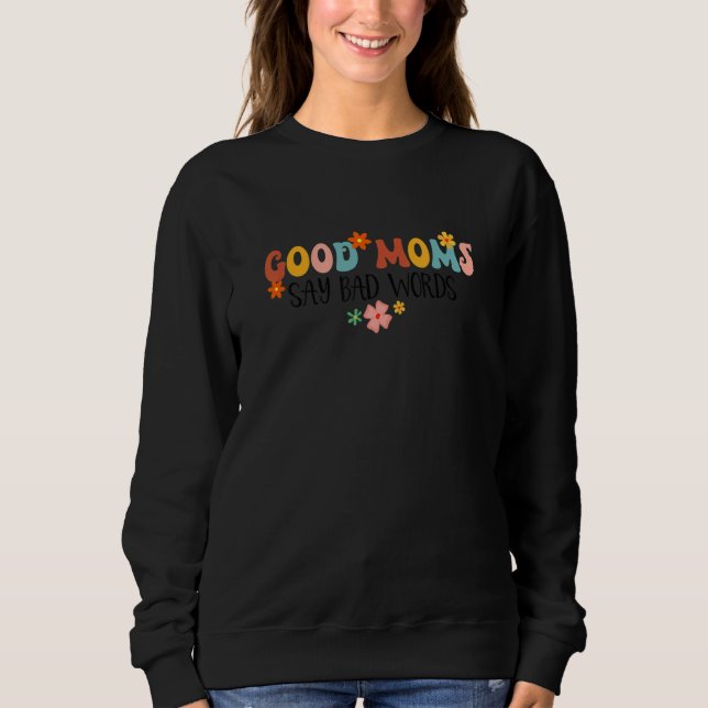Good Moms Say Bad Words Groovy  Mom Life Motheru20 T Shirt (Framsida)