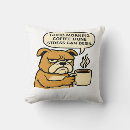 Good Morning-Coffee Done Stress Can Begin Kudde