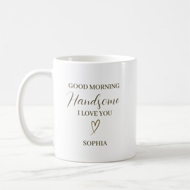 Good Morning Handsome Personalized Romantic Gift Kaffemugg (Vänster)