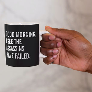 Good Morning I See The Assassins Have Failed Kaffemugg