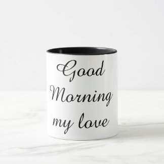Good Morning My Love Coffee Mug – Romantic Gift  Mugg