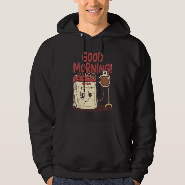 Good Morning Pun Monday Lazy People Caffeine Coffe Hoodie (Framsida)