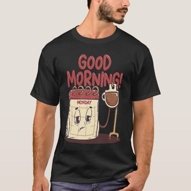Good Morning Pun Monday Lazy People Caffeine Coffe T Shirt (Framsida)