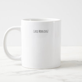 Good Morning, You Look Beautiful Quote Mug Jumbo Mugg
