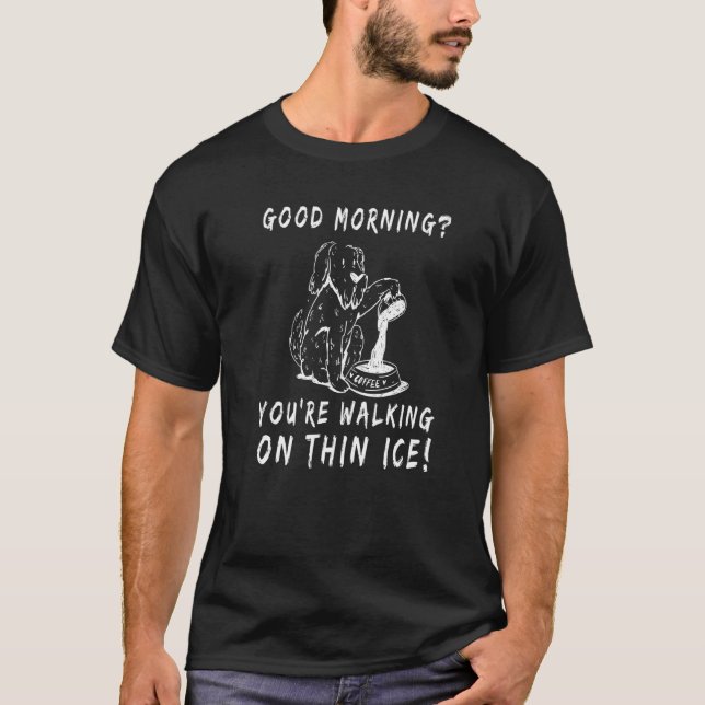 Good morning You're Walking On Thin Ice Cute Hand  T Shirt (Framsida)