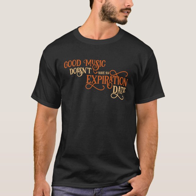 Good music doesn't have an Expiration Date Quartet T Shirt (Framsida)
