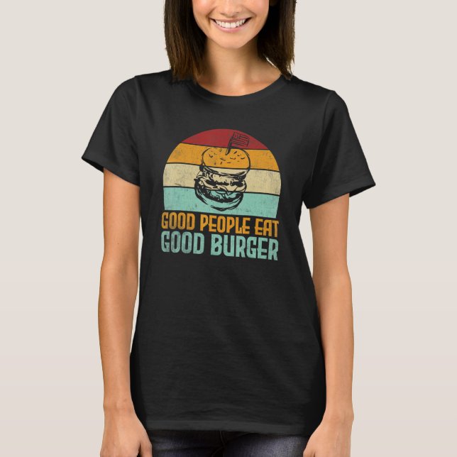 Good People eat good burger Food Quote T Shirt (Framsida)
