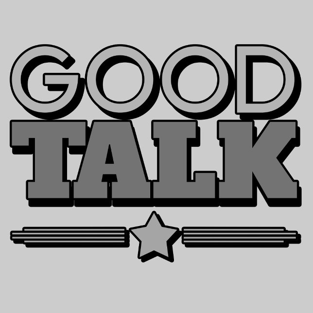 Good Talk sarcastic insult t shirt (Skapare uppladdad)