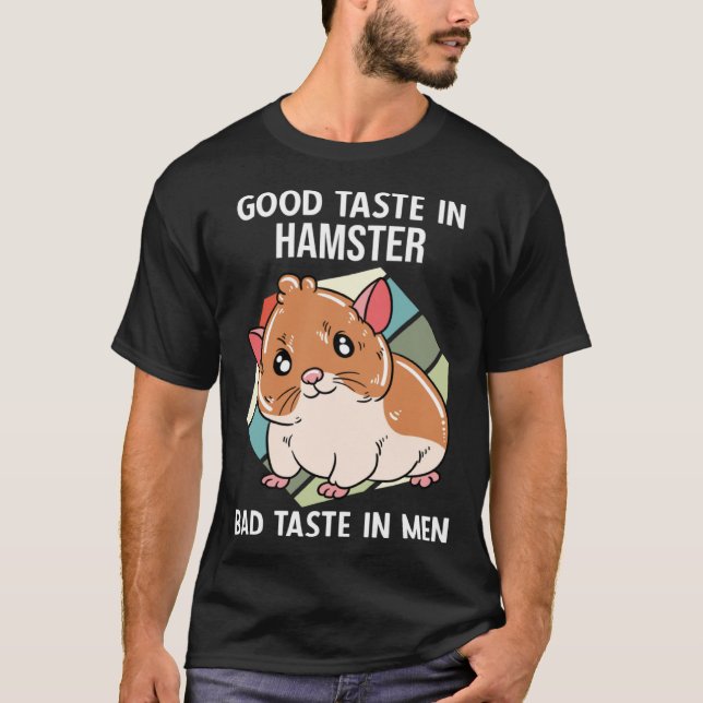 Good Taste In Hamster Bad Taste Im Men T Shirt (Framsida)