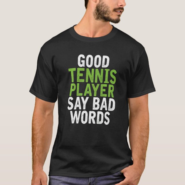 Good Tennis Player say bad Words Tennis T Shirt (Framsida)