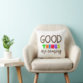 Good Things are coming Saying Text Pillow Kudde