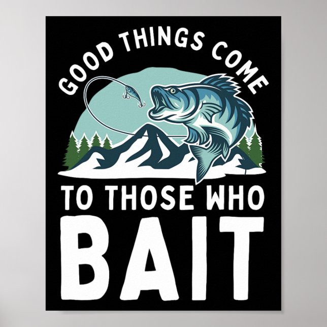 Good Things Come To Those Who Bait Fishermen Gift  Poster (Framsidan)