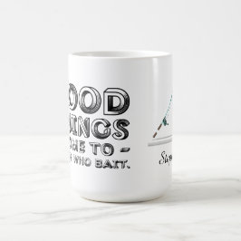 Good Things Come To Those Who Bait Kaffemugg