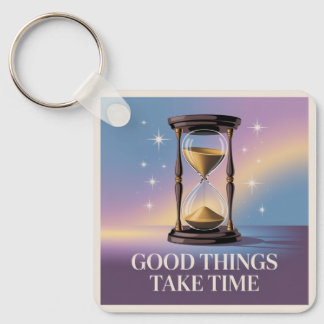 Good Things Take Time Nyckelring
