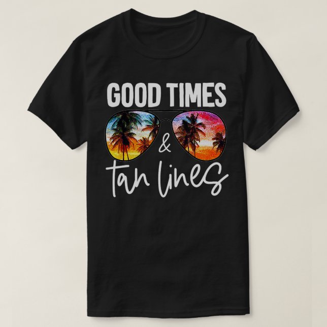 Good Times Tan Lines Beach Life Funny Summer Vacat T Shirt (Design framsida)