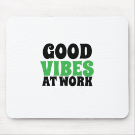 GOOD VIBES AT WORK MUSMATTA