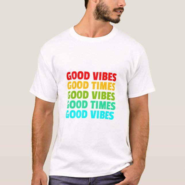 Good Vibes Bra Times T Shirt (Framsida)