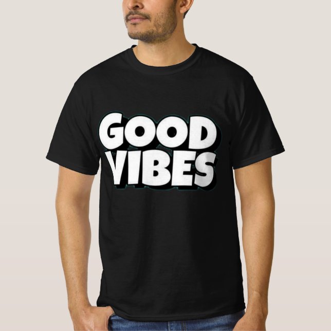Good Vibes Manar Värt-Shirt T Shirt (Framsida)