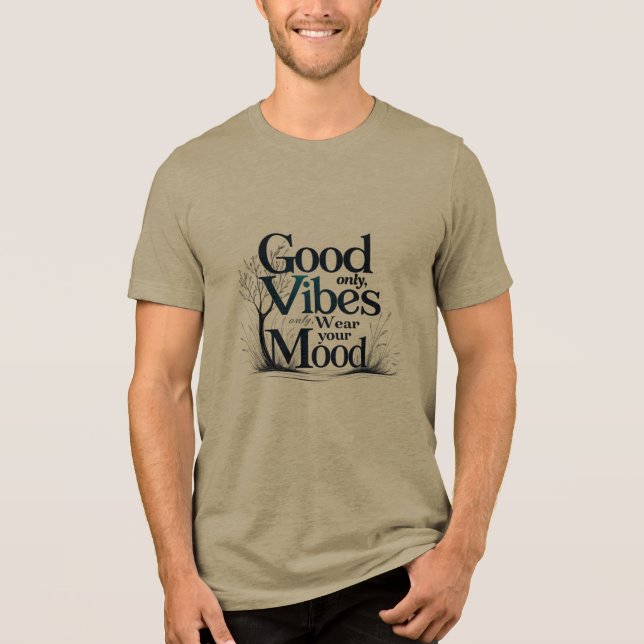Good Vibes Only | Nature-Inspired Mood Tee (Framsida)
