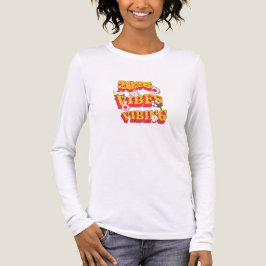 Good Vibes Vibing Retro Long Sleeve Shirt | Positi T Shirt