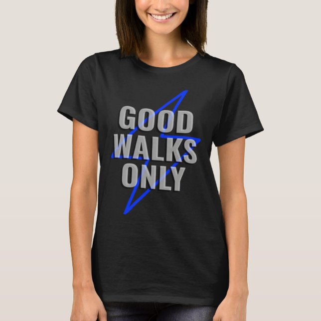 Good Walk Indoor Walking Outdoor Walk at Home Poun T Shirt (Framsida)
