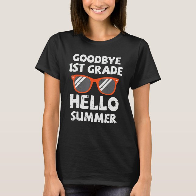 Goodbye 1st Grade Hello Summer Last Day Of School  T Shirt (Framsida)