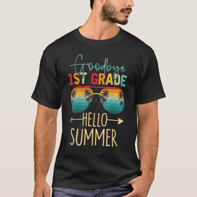 Goodbye 1st Grade Hello Summer Last Day Of School  T Shirt (Framsida)