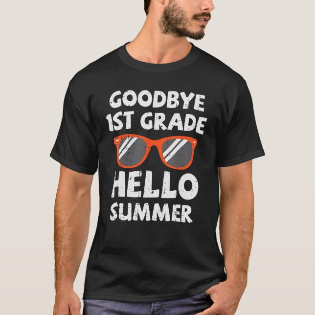 Goodbye 1st Grade Hello Summer Last Day Of School  T Shirt (Framsida)
